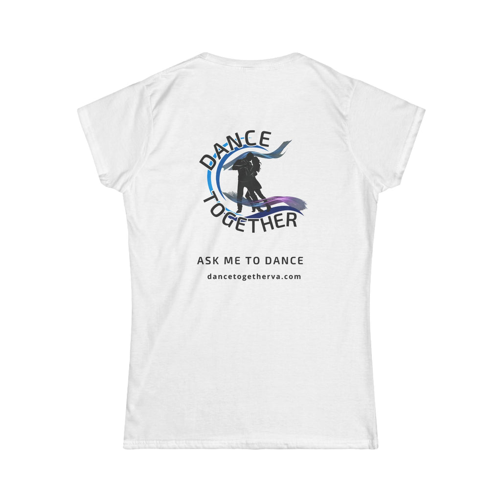 Ask Me To Dance - Women's Dance Tee
