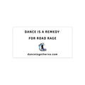 Remedy for Road Rage - Dance Bumper Sticker