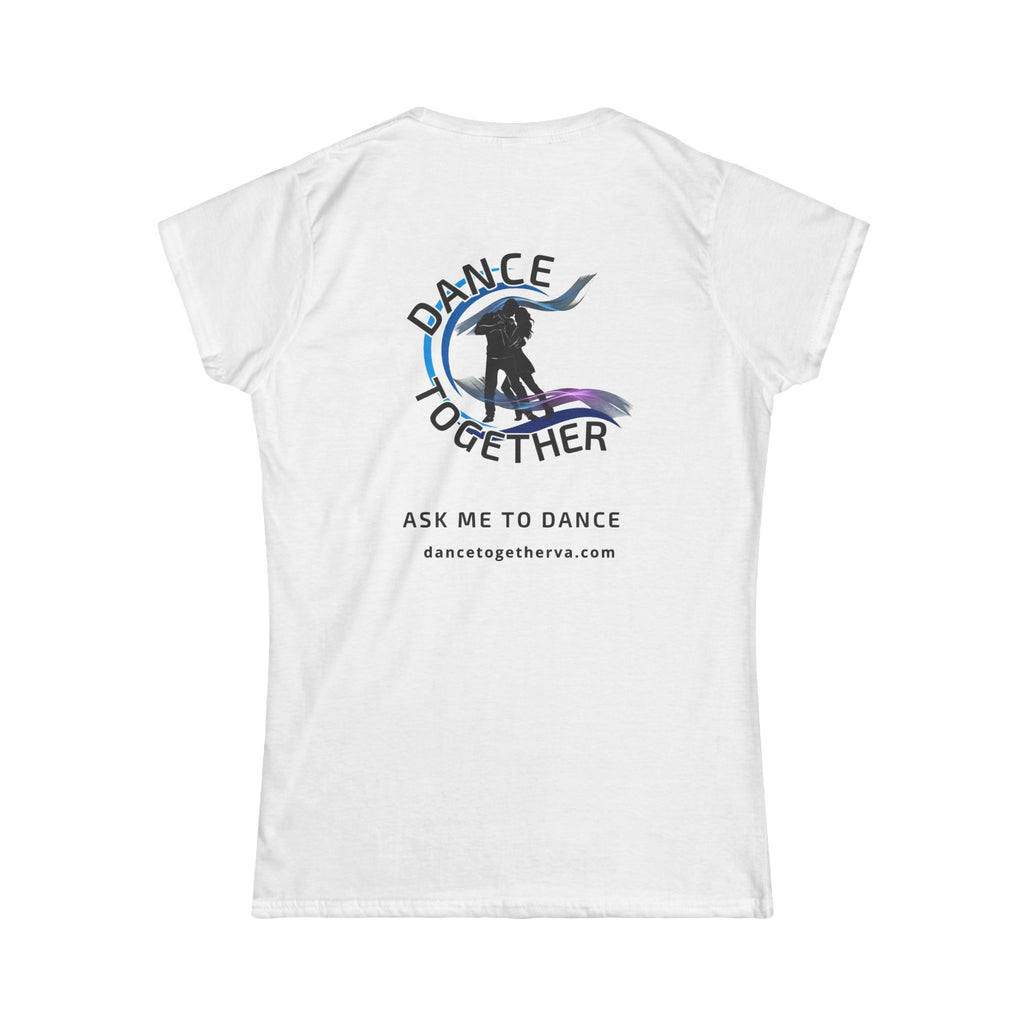 Ask Me To Dance - Women's Dance Tee