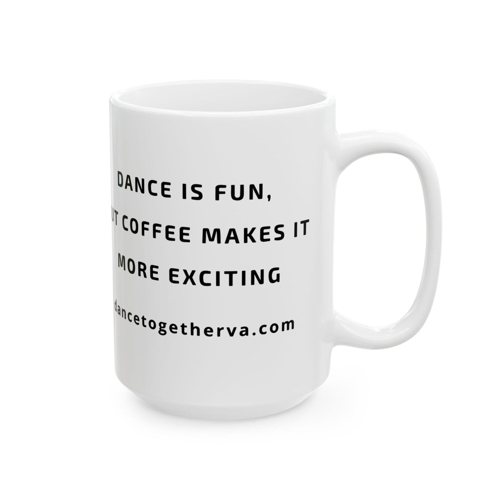 Coffee Makes Dance More Exciting - Ceramic Dance Mug